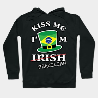 Kiss Me I'm not Irish T-Shirt Funny Brazil St Patrick's Day Hoodie